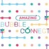 amazing bubble connect